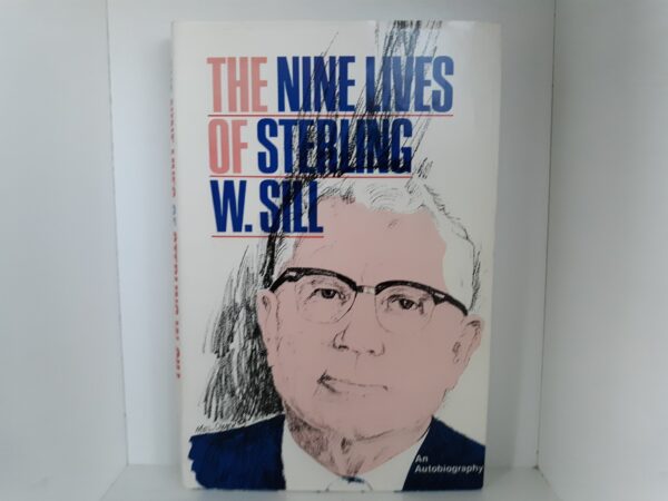 The Nine Lives of Sterling W. Sill (Signed and Inscribed) (1979) ~ by Sterling W. Sill