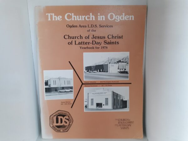 The Church in Ogden: Ogden Area L.D.S. Services of the Church of Jesus Christ of Latter-Day Saints Yearbook for 1978 (1978)