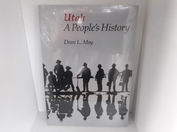 Utah: A People's History (New) ~ by Dean L. May -- Softbound
