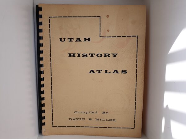 Utah History Atlas (1964) ~ Compiled by David E. Miller
