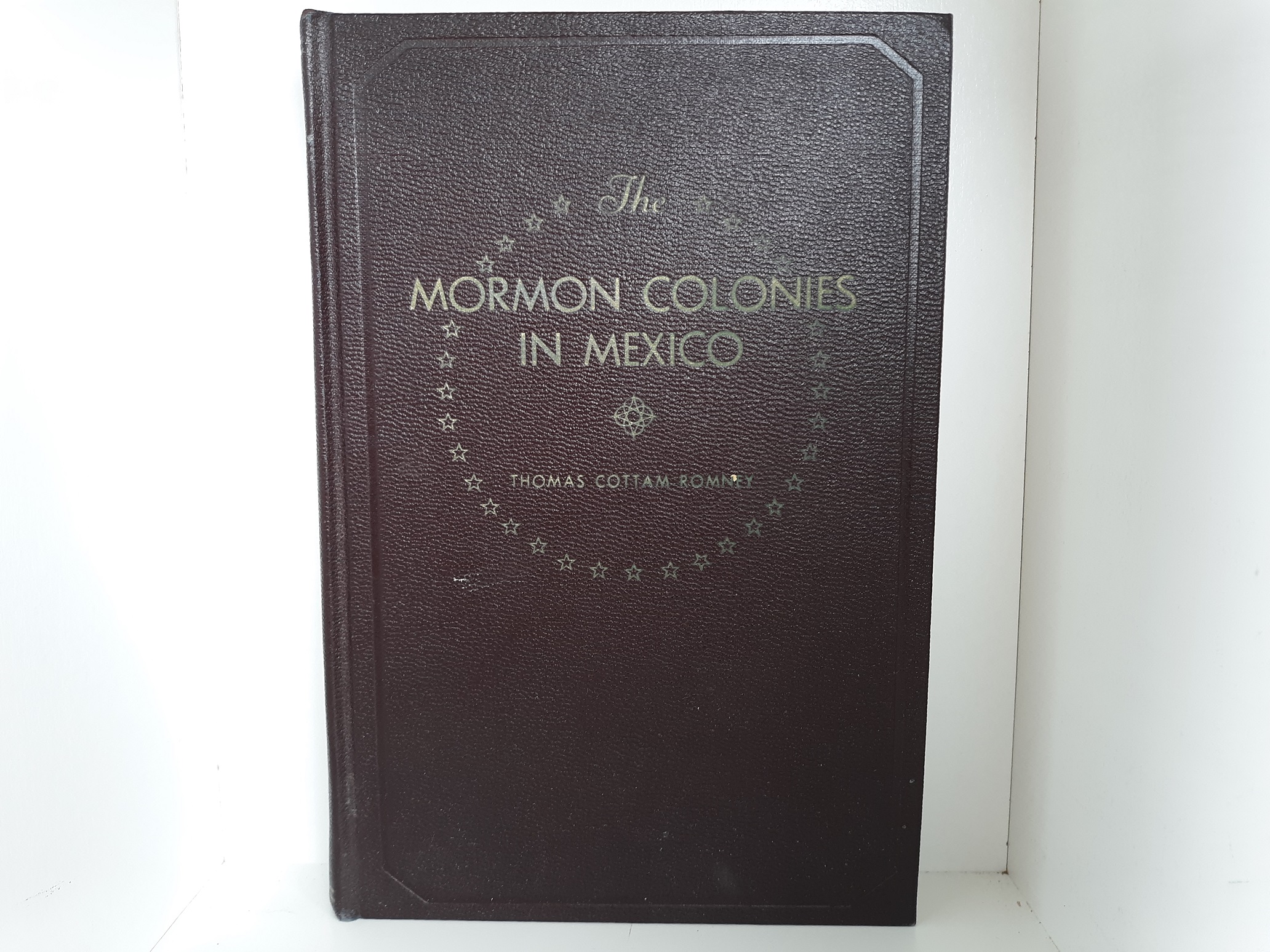 The Mormon Colonies in Mexico (1938) ~ by Thomas Cottam Romney