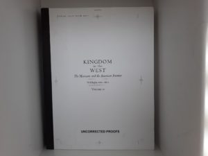 Kingdom in the West: The Mormon and the American Frontier: Vol. 2 (Uncorrected Proofs) (2008) ~ Edited by Will Bagley