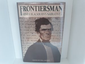 Frontiersman: Abner Blackburn’s Narrative (Signed Twice and Inscribed by the Author) (1992) ~ Edited by Will Bagley