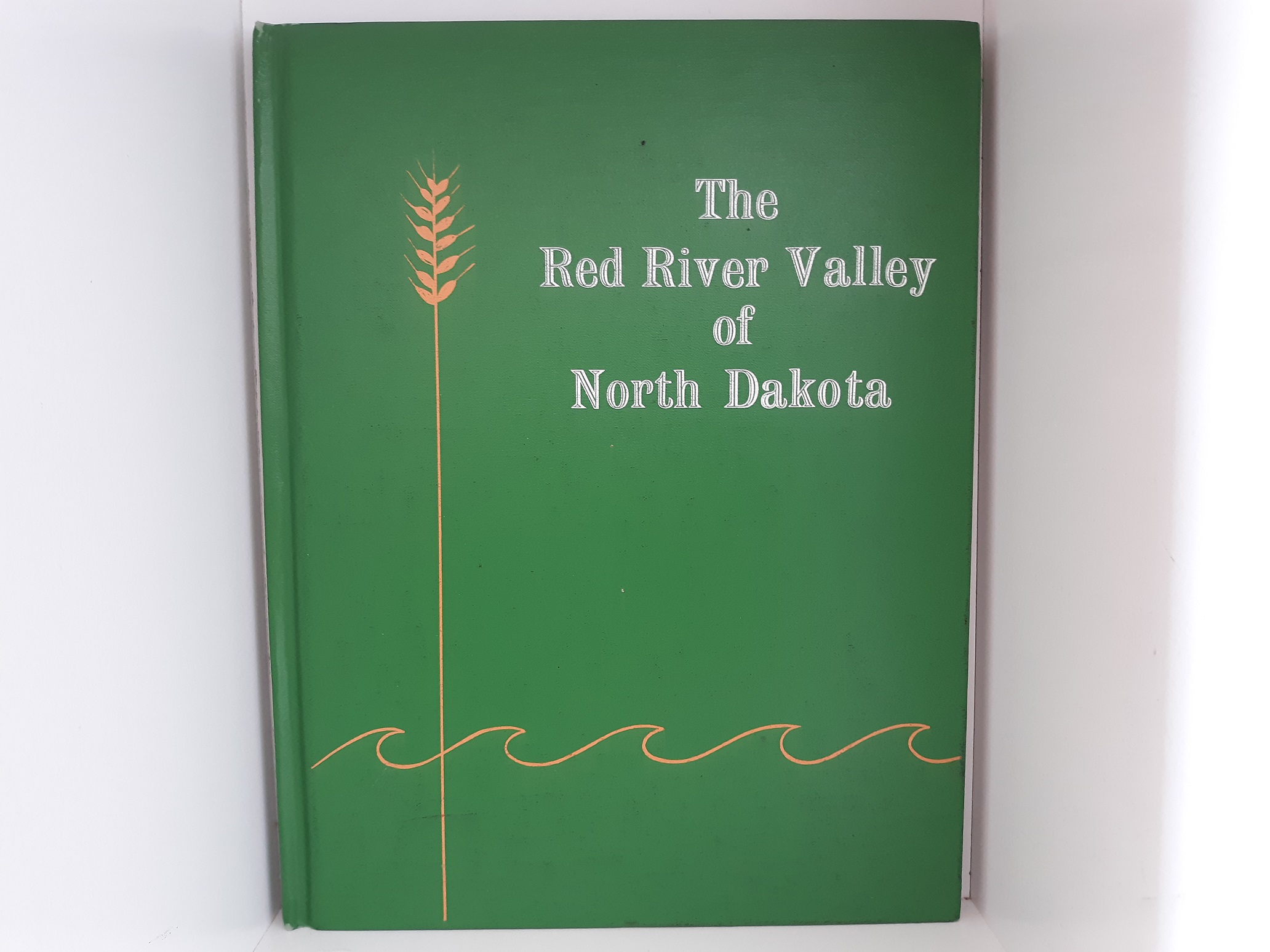 The Red River Valley of North Dakota (Signed and Inscribed by the Author, but Only Their First Name) (1963) ~ by Gordon Leon Bell, Ph. D.