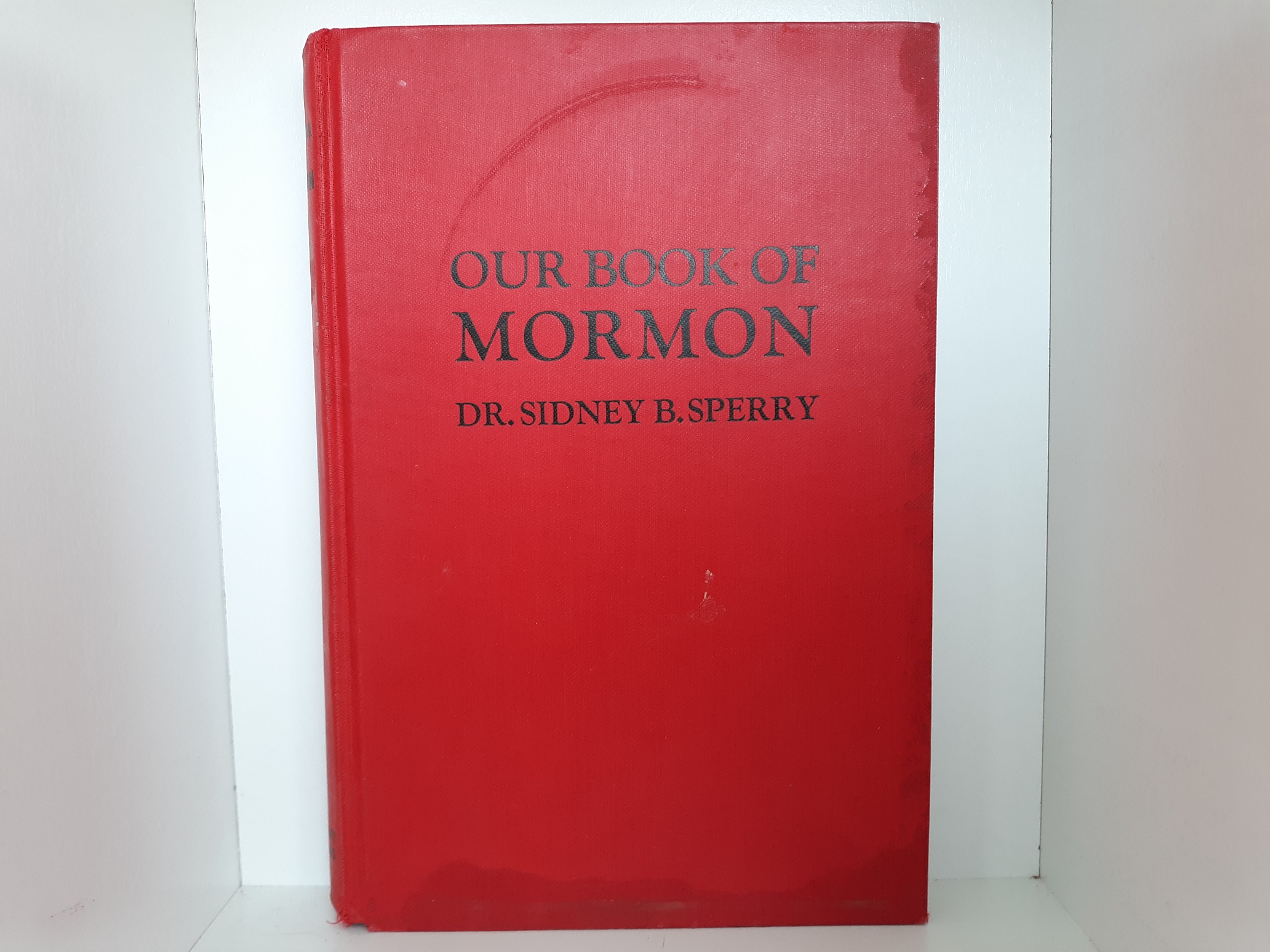 Our Book of Mormon (Signed and Inscribed) (1950) ~ by Dr. Sidney B. Sperry
