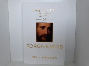 The Divine Gift of Forgiveness (2019) ~ by Neil L. Andersen