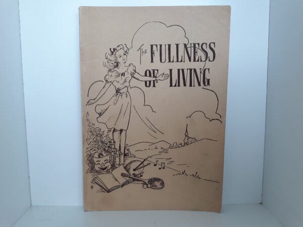 The Fullness of Living (1944) ~ Prepared by Vernon F. Larsen, Ph. D., Eva J. Taylor, Maurice J. Taylor, M.D.