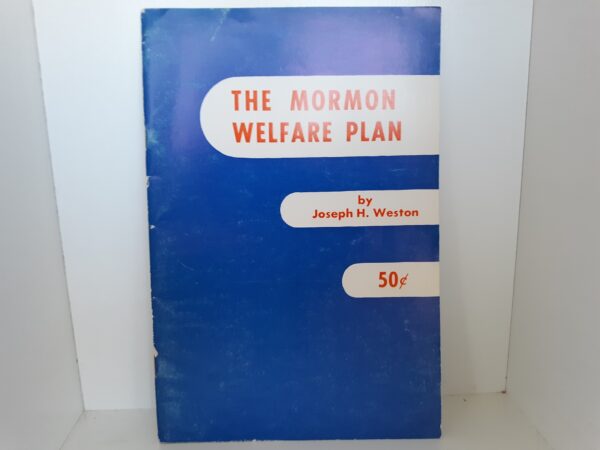 The Mormon Welfare Plan (1952) ~ by Joseph H. Weston