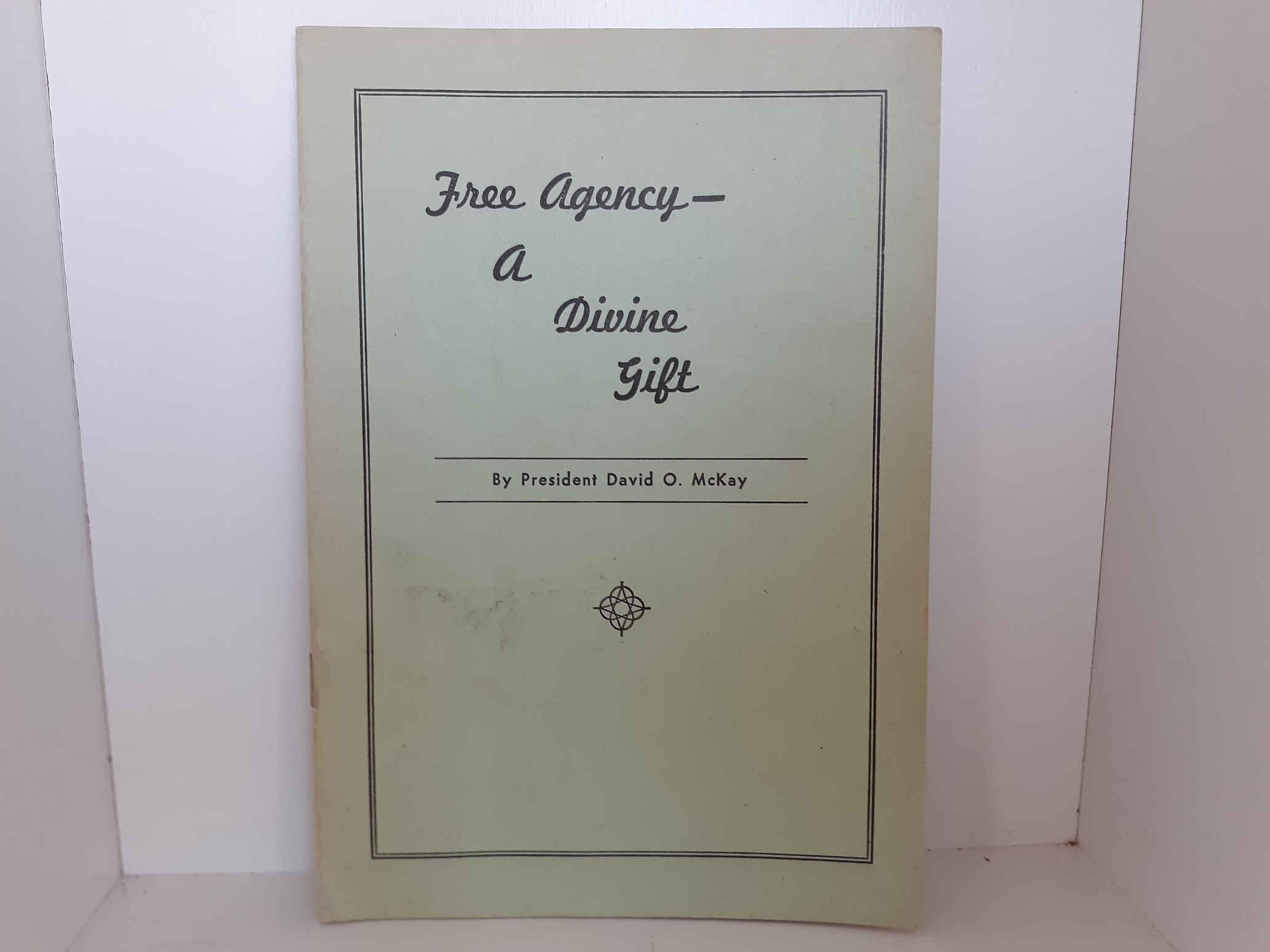 Free Agency ― a Divine Gift (Pamphlet) ~ by President David O. McKay