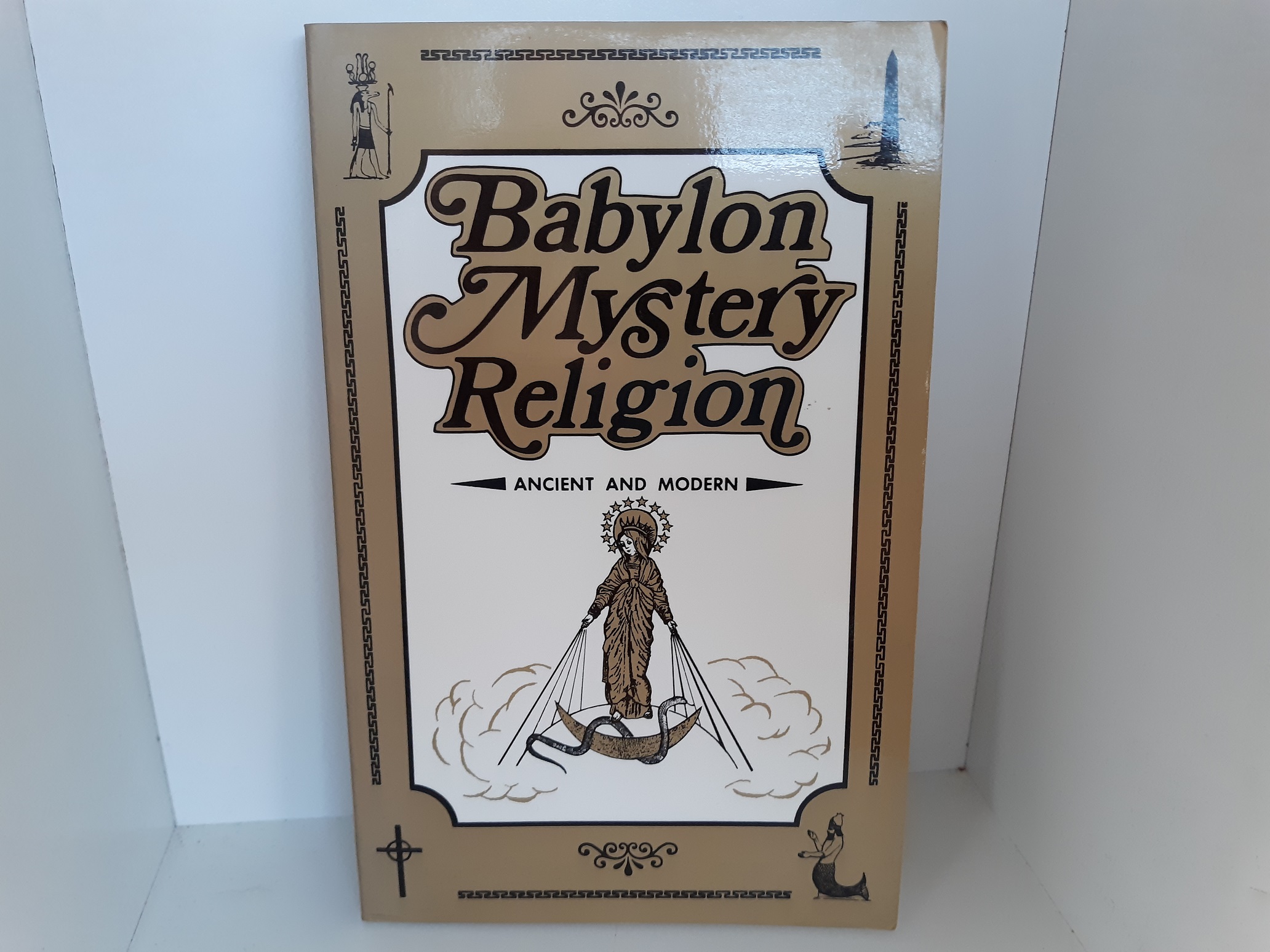 Babylon Mystery Religion: Ancient and Modern (1992) ~ by Ralph