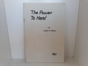 The Power to Heal (Pamphlet) (1961) ~ by Joseph H. Weston