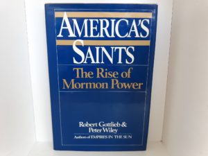 America’s Saints: The Rise of Mormon Power (Signed and Inscribed by Book Dealer, Sam Weller) (1984) ~ by Robert Gottlieb, and Peter Wiley