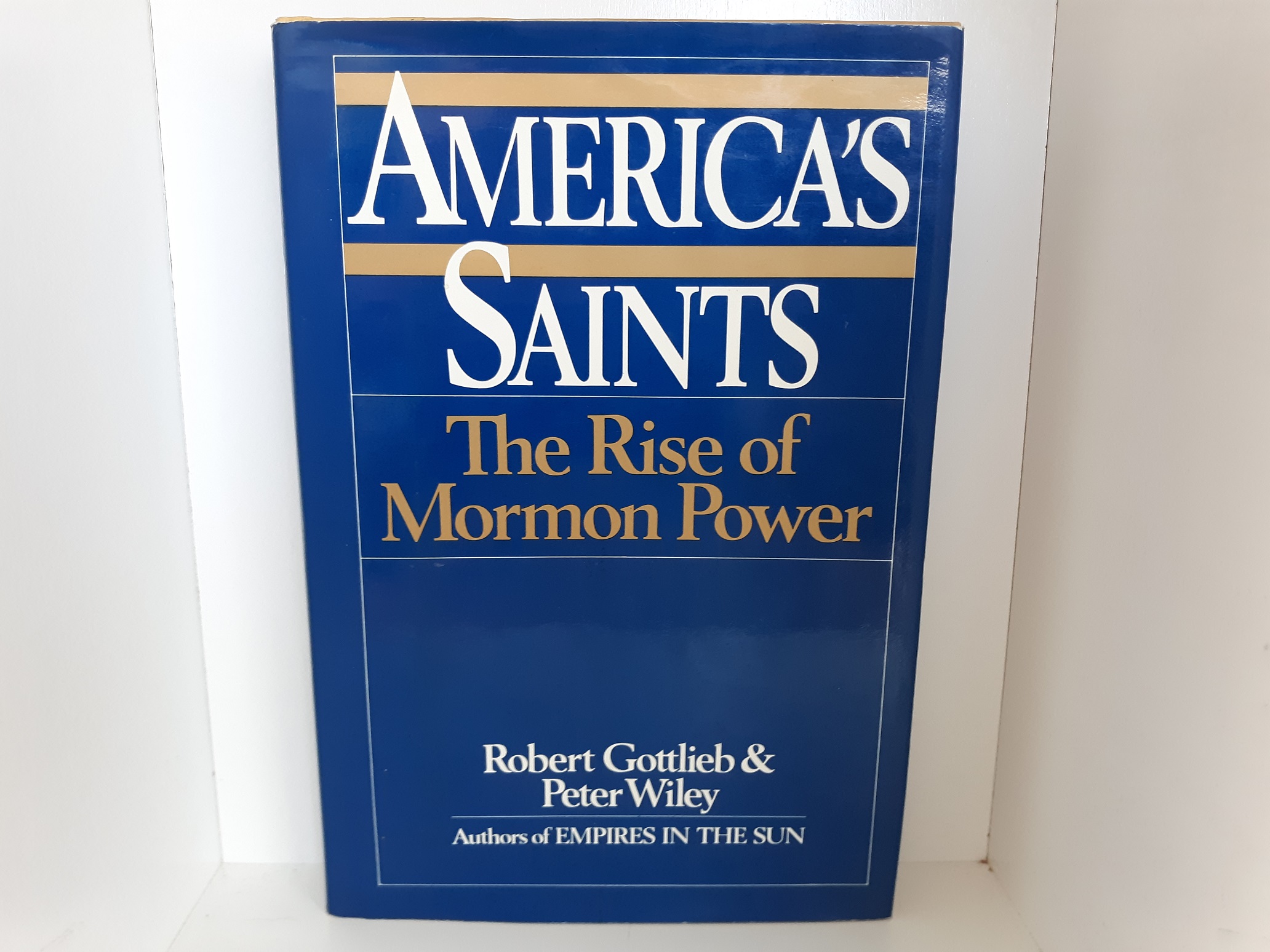 America’s Saints: The Rise of Mormon Power (Signed and Inscribed by Book Dealer, Sam Weller) (1984) ~ by Robert Gottlieb, and Peter Wiley