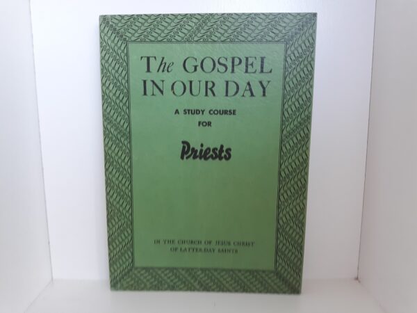 The Gospel in Our Day: A Study Course for Priests in the Church of Jesus Christ of Latter-day Saints