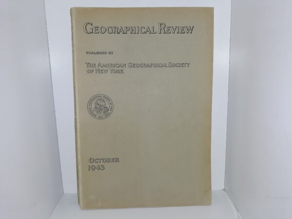 Geographical Review: Vol. 33, No. 4, October, 1943 (1943)