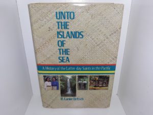 Unto the Islands of the Sea: A History of the Latter-day Saints in the Pacific (1986) ~ by R. Lanier Britsch
