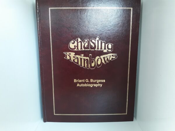 Chasing Rainbows: Briant G. Burgess Autobiography (Bonded Leather) ~ by Briant G. Burgess