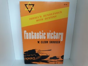 Fantastic Victory: Israel’s Rendezvous with Destiny (Signed and Inscribed) (1978) ~ by W. Cleon Skousen