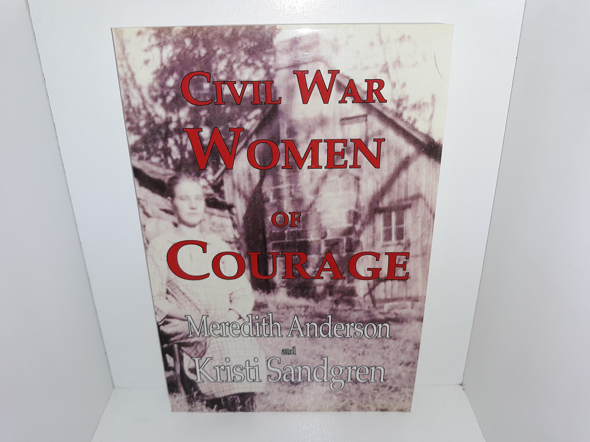 Civil War Women of Courage (2008) ~ by Meredith Anderson, and Kristi Sandgren