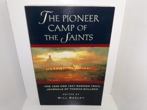 The Pioneer Camp of The Saints: The 1846 and 1847 Mormon Trail Journals of Thomas Bullock (Signed and Inscribed) (2001) ~ Edited by Will Bagley