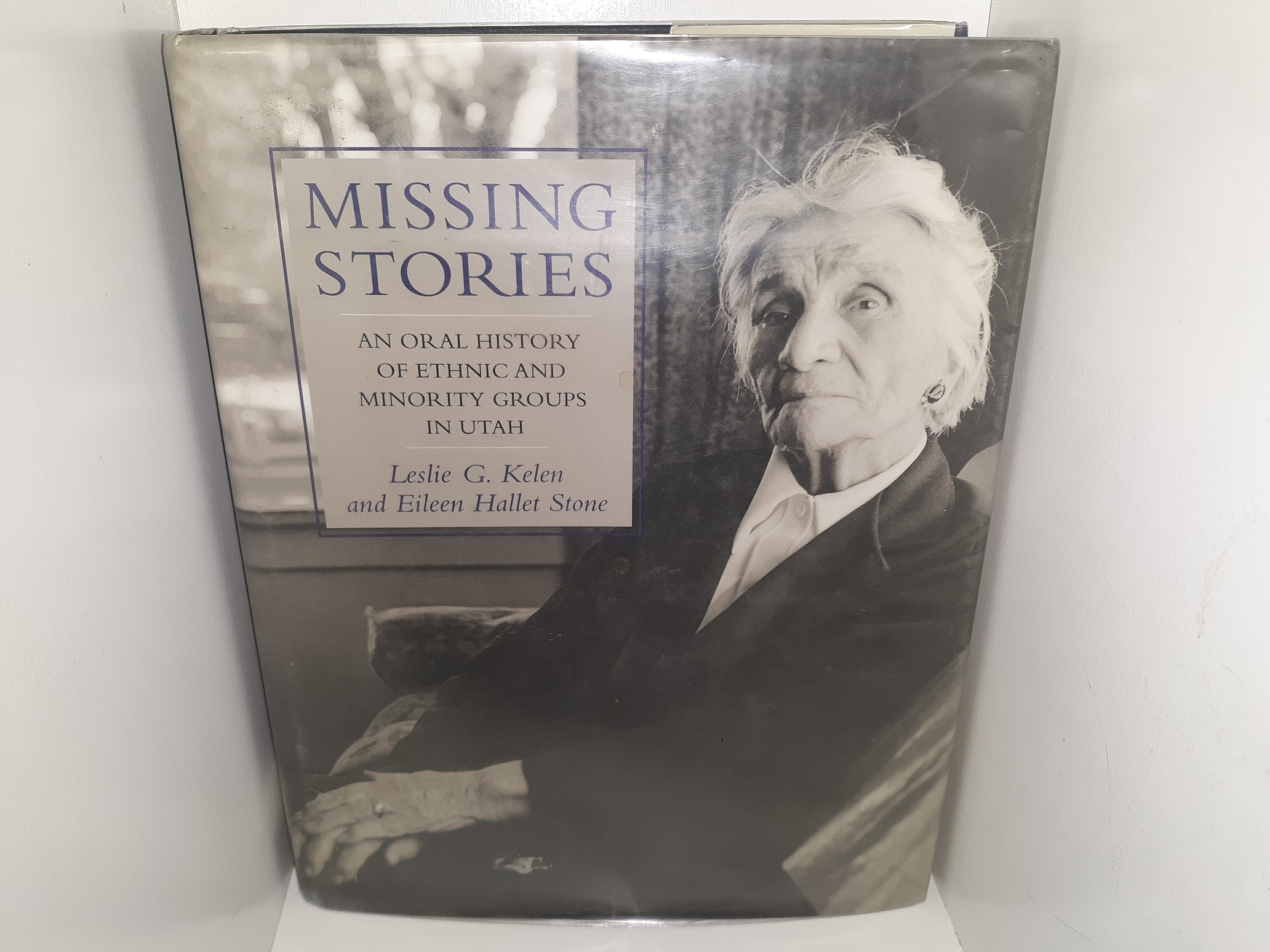 Missing Stories: An Oral History of Ethnic and Minority Groups in Utah (Ex-Library) (1996) ~ by Leslie G. Kelen, and Eileen Hallet Stone