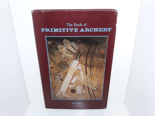The Book of Primitive Archery (1990) ~ by Jay Massey