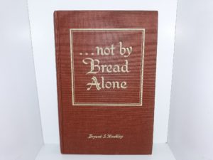 …Not By Bread Alone (Signed) (1956) ~ by Bryant S. Hinckley