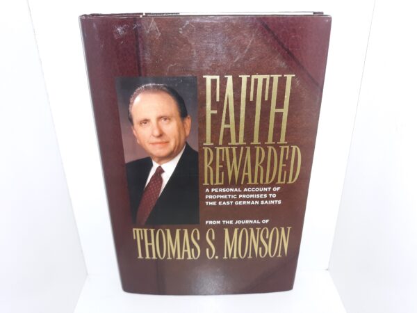 Fait Rewarded: A Personal Account of Prophetic Promises to the East German Saints (Signed & Inscribed) (1996) ~ by Thomas S. Monson