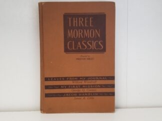 1944 -- Three Mormon Classics -- Compiled by Preston Nibley -- Hardbound