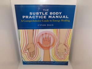 The Subtle Body Practice Manual: A Comprehensive Guide to Energy Healing (2013) ~ by Cyndi Dale