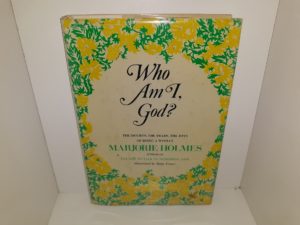 Who Am I, God?: The Doubts, The Fears, The Joys of Being a Woman (Signed) (1971) ~ by Marjorie Holmes