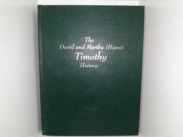 The David and Martha (Haws) Timothy History ~ Compiled and Edited by Sherry Ann Miller