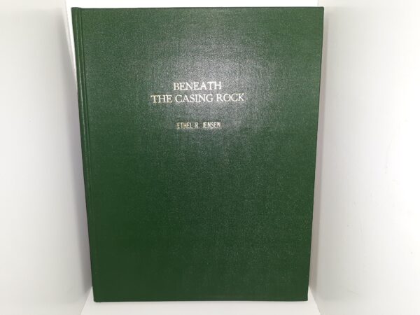 Beneath the Casing Rock (Signed & Inscribed) (1981) ~ by Ethel R. Jensen