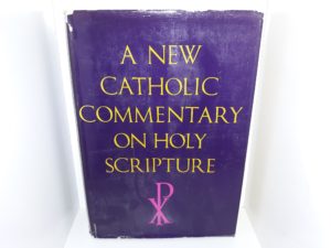 A New Catholic Commentary On Holy Scripture (1969) ~ Edited by Rev. Reginald C. Fuller D.D., Ph.D., L.S.S., Rev. Leonard Johnston, S.T.L., L.S.S., and Very Rev. Conleth Kearns O.P., D.S.S.