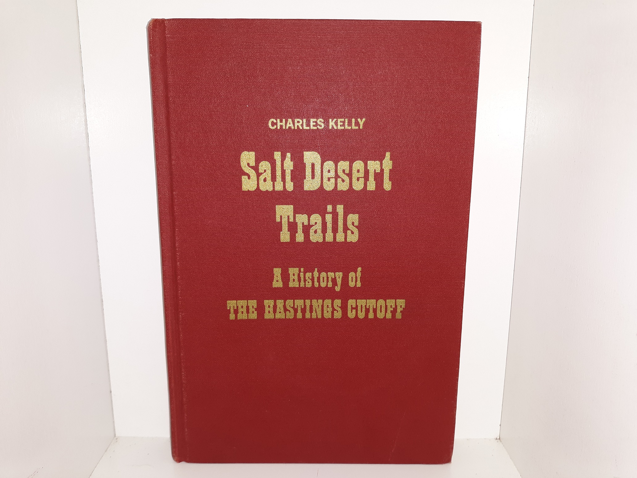 Salt Desert Trails: A History of The Hastings Cutoff (1969) ~ by Charles Kelly