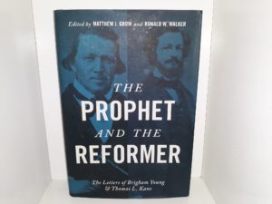 The Prophet and the Reformer: The Letter of Brigham Young & Thomas L. Kane (2015) ~ Edited by Matthew J. Grow, and Ronald W. Walker