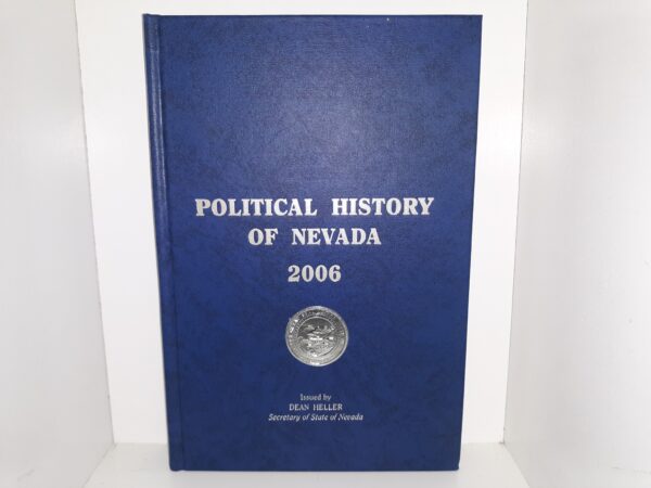 Political History of Nevada: 2006 (Eleventh Edition) (2006) ~ Issued by Dean Heller