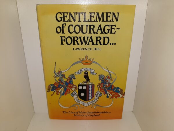 Gentlemen of Courage-Forward...: The Line of Myles Standish Within a History of England (Signed) (1987) ~ by Lawrence Hill