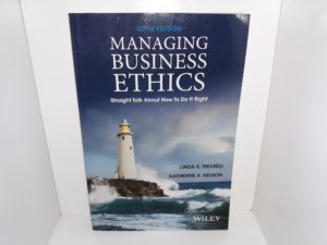 Managing Business Ethics: Straight Talk About How To Do It Right (6th Edition) (2014) ~ by Linda K. Treviño, and Katherine A. Nelson