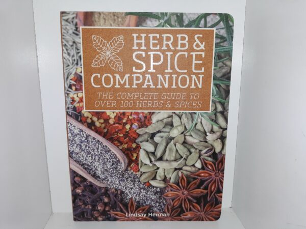 Herb & Spice Companion: The Complete Guide to Over 100 Herbs & Spices (2015) ~ by Lindsay Herman