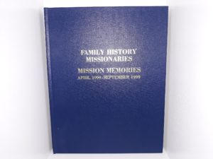 Family History Missionaries: Mission Memories: April 1999 – September 1999 (1999) ~ Edited by Le Roy V. Holladay, and Donna E. Holladay