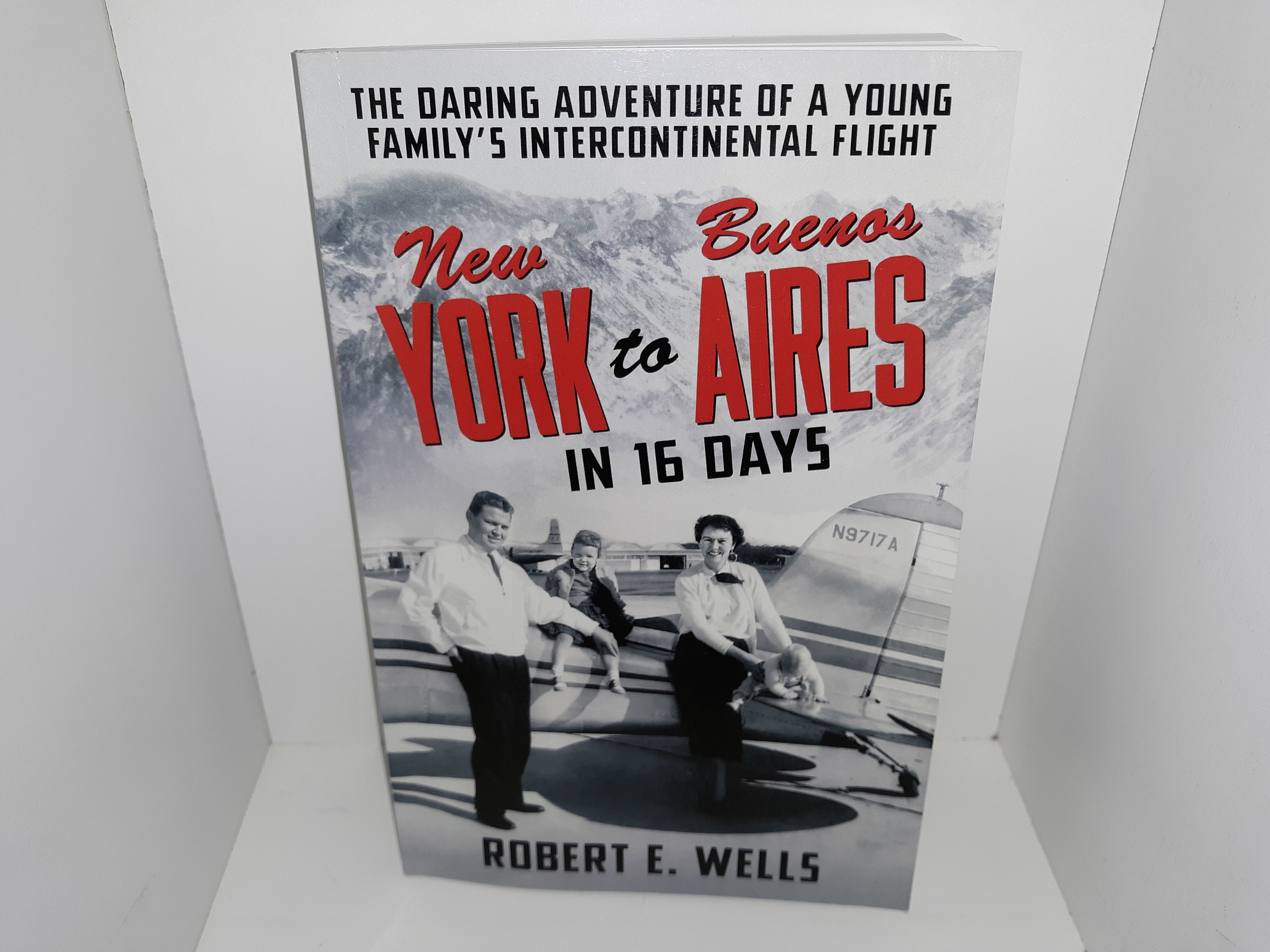 New York to Buenos Aires in 16 Days (Signed & Inscribed) (2020) ~ by Robert E. Wells