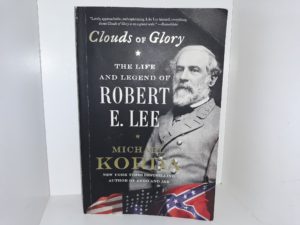 Clouds of Glory: The Life and Legend of Robert E. Lee (2014) ~ by Michael Korda