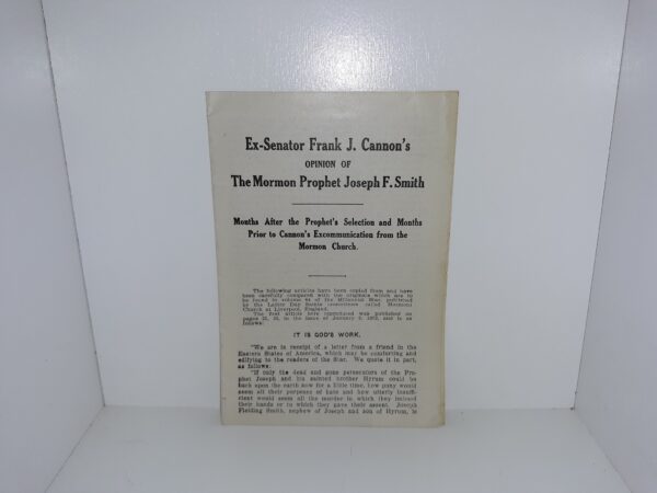 Ex-Senator Frank J. Cannon’s Opinion of The Mormon Prophet Joseph F. Smith Months After the Prophet’s Selection and Months Prior to Cannon’s Excommunication from the Mormon Church (Pamphlet)