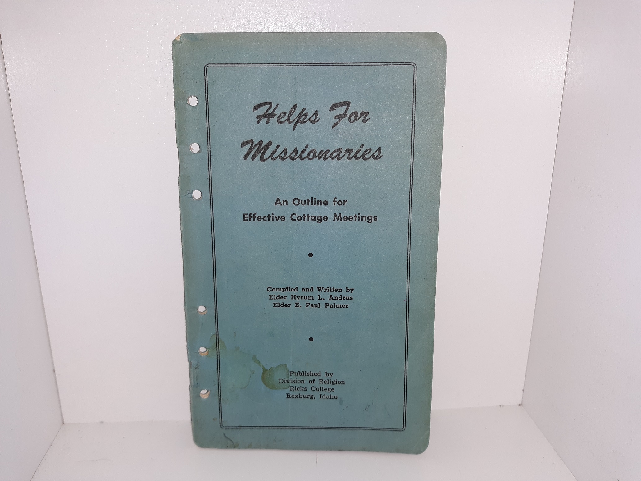 Helps for Missionaries: An Outline for Effective Cottage Meetings (1950) ~ by Elder Hyrum L. Andrus, and Elder E. Paul Palmer