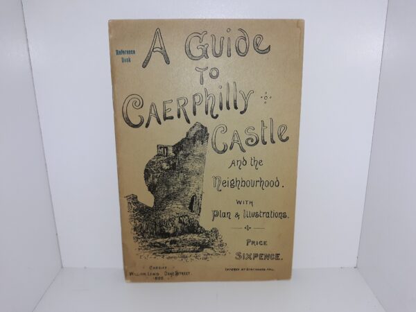A Guide to Caerphilly Castle and the Neighbourhood with Plan & Illustrations (1895)