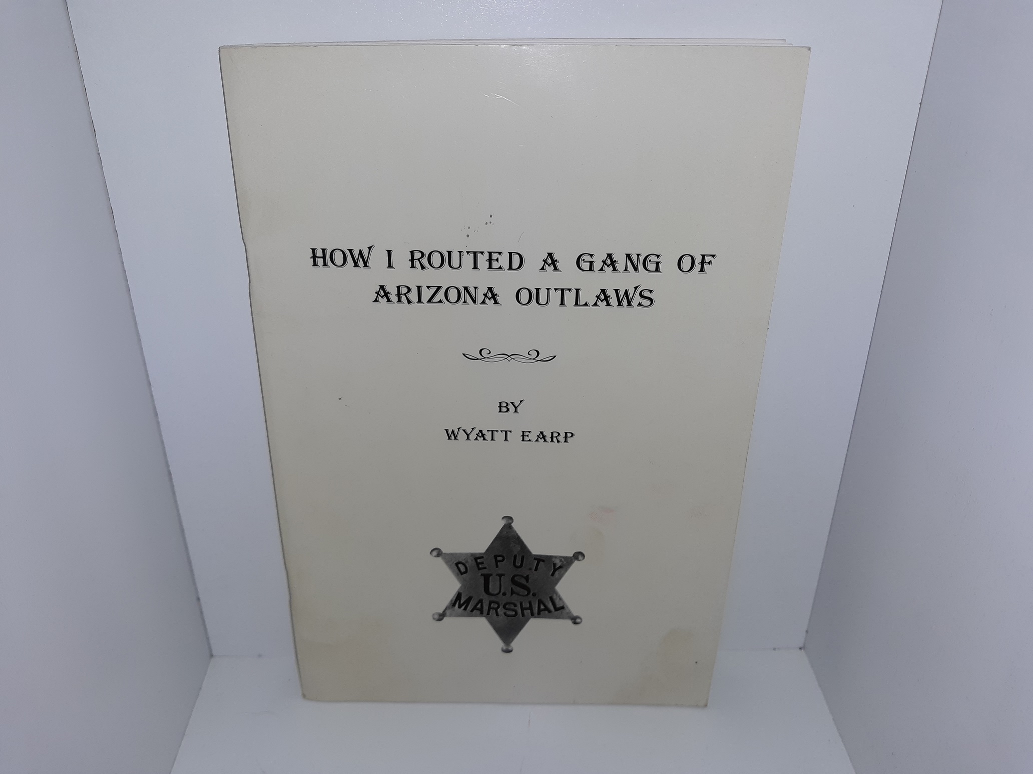 How I routed a Gang of Arizona Outlaws (1995) ~ by Wyatt Earp