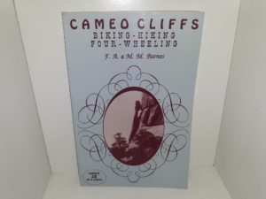Cameo Cliffs: Biking – Hiking – Four-wheeling (1992) ~ by F. A., and M. M. Barnes