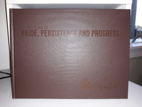 150 Years of Pride, Persistence and Progress (The University of South Dakota 2007 Yearbook) (2007)