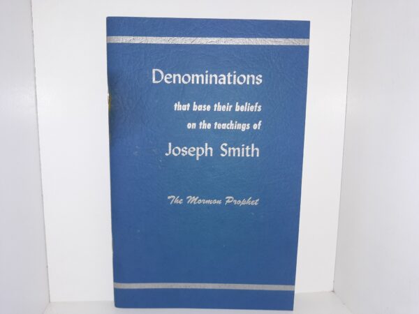 Denominations that Base Their Beliefs on the Teachings of Joseph Smith The Mormon Prophet (1969) ~ by Daughters of Utah Pioneers